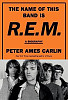 The Name of This Band Is R.E.M.: A Biography