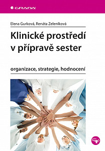 Klinické prostředí v přípravě sester - Organizace, strategie, hodnocení