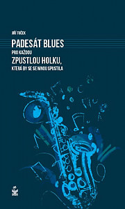 Padesát blues pro každou zpustlou holku, která by se se mnou spustila