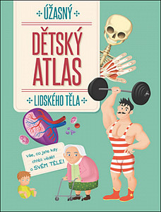 Úžasný dětský atlas lidského těla