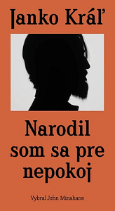 Janko Kráľ - Narodil som sa pre nepokoj