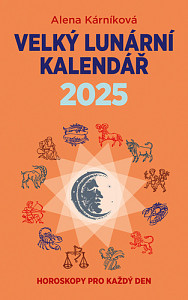 Velký lunární kalendář 2025 aneb Horoskopy pro každý den