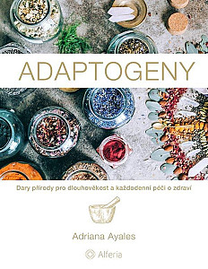 Adaptogeny - Dary přírody pro dlouhověkost a každodenní péči o zdraví