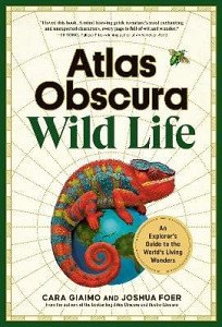 Atlas Obscura: Wild Life: An Explorer´s Guide to the World´s Living Wonders