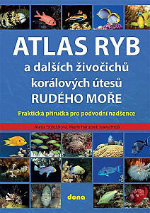 Atlas ryb a dalších živočichů korálových útesů Rudého moře - Praktická příručka pro vodní nadšence