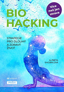 Biohacking - Strategie pro dlouhý a zdravý život