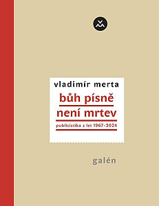 Bůh písně není mrtev - Publicistika z let 1967-2024