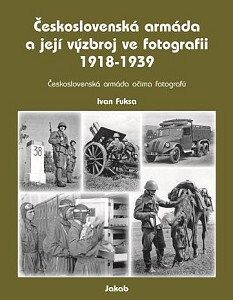 Československá armáda a její výzbroj ve fotografii 1918-1939