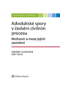 E-kniha Advokátské spory v českém civilním procesu. Možnosti a meze jejich zavedení