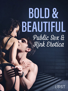 E-kniha Bold & Beautiful: Public Sex & Kink Erotica