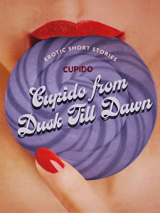 E-kniha Cupido from Dusk Till Dawn: A Collection of the Best Erotic Short Stories