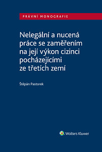 E-kniha Nelegální a nucená práce se zaměřením na její výkon cizinci pocházejícími ze třetích zemí