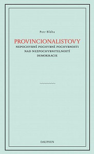 E-kniha Provinionalistovy nepochybně pochybné pochybnosti nad nezpochybnitelností  demokracie