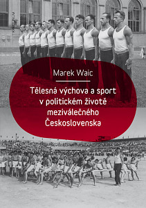 E-kniha Tělesná výchova a sport v politickém životě meziválečného Československa