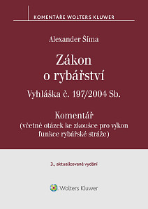 E-kniha Zákon o rybářství (č. 99/2004 Sb.). Vyhláška č. 197/2004 Sb. Komentář - 3. vydání