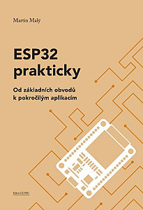 ESP32 prakticky - Od základních obvodů k pokročilým aplikacím