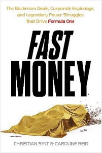 Fast Money: The Backroom Deals, Corporate Espionage, and Legendary Power Struggles that Drive Formula One