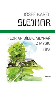 Florian Bílek, mlynář z Myšic / Lípa