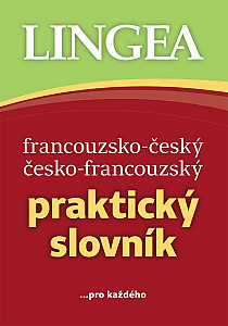 Francouzsko-český, česko-francouzský praktický slovník ...pro každého