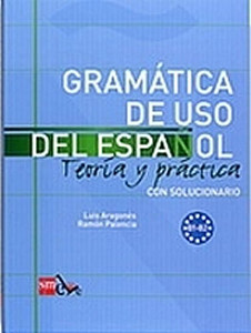 Gramatica de Uso del Espanol B1-B2 Teoría Y Práctica Con Solucionario