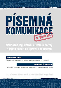 Písemná komunikace v praxi - Současná legislativa, etiketa a normy a jejich dopad na úpravu dokumentů