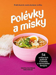 Polévky a misky / 54 polévek, 54 misek od 15 designerů