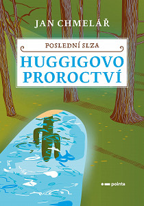 Poslední slza - Huggigovo proroctví