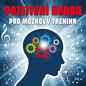 Pozitivní hudba pro mozkový trénink - CD