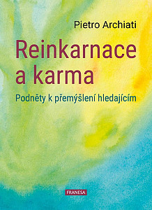 Reinkarnace a karma - Podněty k přemýšlení hledajícím