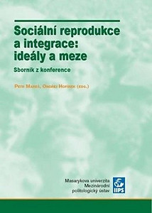 Sociální reprodukce a integrace: ideály a meze: Sborník z konference