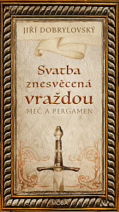 Svatba znesvěcená vraždou - Meč a pergamen