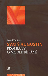 Svatý Augustin - Promluvy o modlitbě Páně