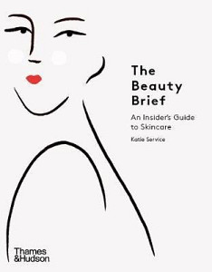 The Beauty Brief : An Insider´s Guide to Skincare
