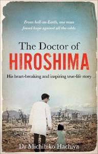 The Doctor of Hiroshima: His heart-breaking and inspiring true life story