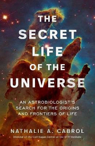 The Secret Life of the Universe: An Astrobiologist´s Search for the Origins and Frontiers of Life