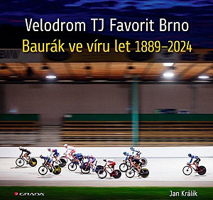 Velodrom TJ Favorit Brno - Baurák ve víru let 1889–2024