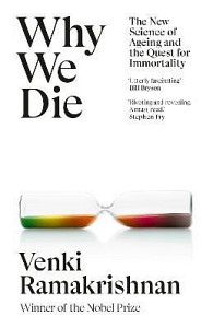 Why We Die: The New Science of Ageing and the Quest for Immortality