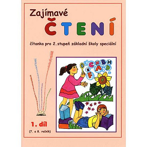 Zajímavé čtení – 1. díl (7. a 8. ročník) Čítanka pro 2. stupeň ZŠ speciální