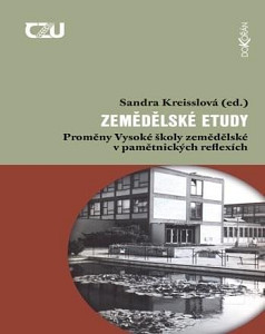 Zemědělské etudy - Proměny Vysoké školy zemědělské v pamětnických reflexích