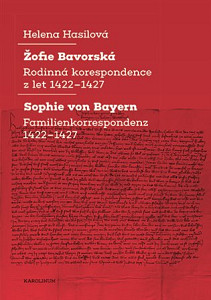 Žofie Bavorská - Rodinná korespondence z let 1422–1427 / Sophie von Bayern - Familienkorrespondenz 1422–1427