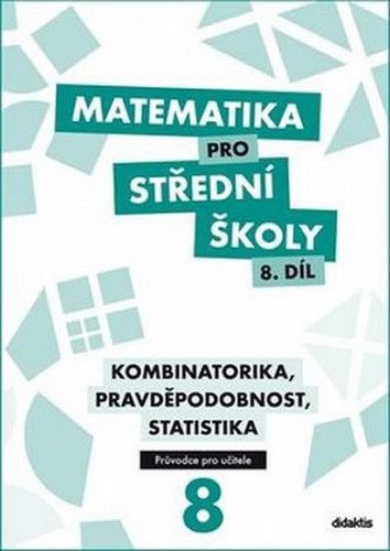 Matematika pro střední školy 8.díl Průvodce pro učitele R. Vémolová