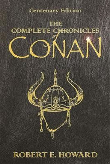 The Complete Chronicles Of Conan : Centenary Edition