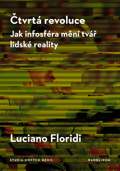 Čtvrtá revoluce Jak infosféra mění tvář lidské reality