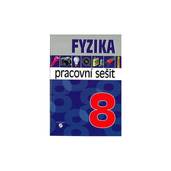 Fyzika 8 - pracovní sešit pro praktické ZŠ