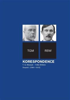 Korespondence T. G. Masaryk - Velká Británie, Svazek I. (1881-1915)