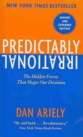 Predictably Irrational : The Hidden Forces That Shape Our Decisions