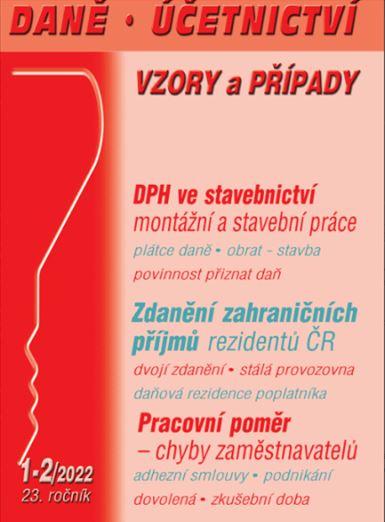 DÚVaP 1-2/2022 DPH ve stavebnictví - Zdanění zahraničních příjmů rezidentů ČR, Pracovní poměr, chyby zaměstnavatelů