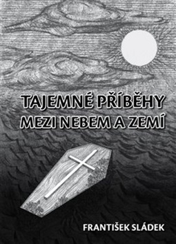 Tajemné příběhy mezi nebem a zemí