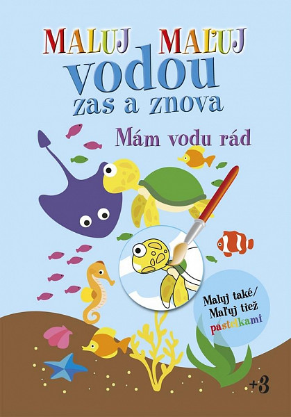 Maluj Maľuj vodou zas a znova Mám vodu rád / Maluj také Maľuj tiež pastelkami