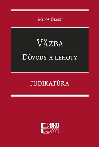 Väzba Dôvody a lehoty